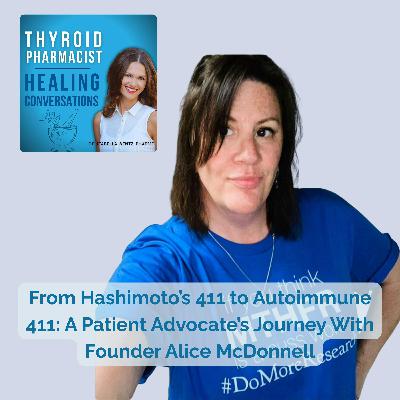 75: From Hashimoto’s 411 to Autoimmune 411: A Patient Advocate’s Journey With Founder Alice McDonnell