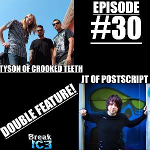 Episode #30 DOUBLE FEATURE! Jt of Postscript & Tyson of Crooked Teeth