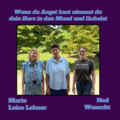 Marie Luise Lehner über "Wenn du Angst hast nimmst du dein Herz in den Mund und lächelst"