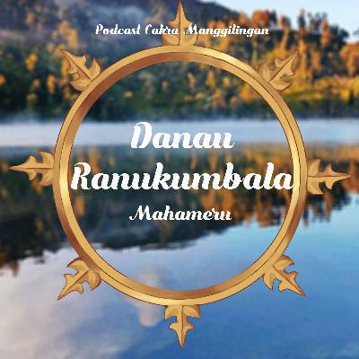 Mitologi: Danau Ranukumbala | Eps. 23