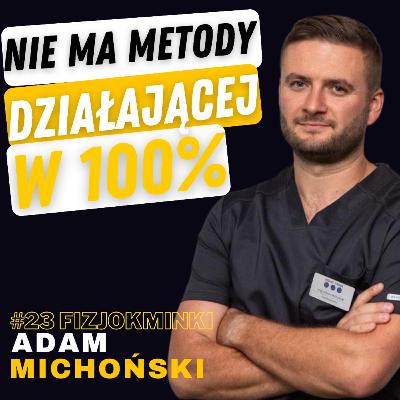 FIZJOKMINKI #23 ADAM MICHOŃSKI: FIZJOTERAPIA, USG, ELEKTROLIZA, NEUROMODULACJA, BÓL, ŚCIĘGNA