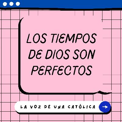 Los tiempos de Dios son perfectos