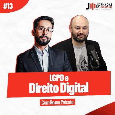 #13 LGPD e Direito Digital | Jornadas de Marketing com Bruno Peixoto