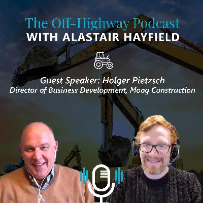 Off-Highway Podcast - with Holger Pietzsch (Moog Construction)