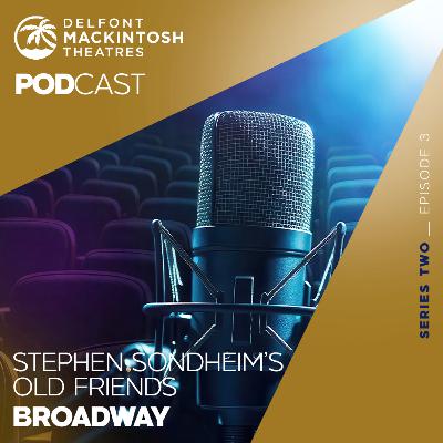 S2 E3: Old Friends in New York (Bernadette Peters, Bonnie Langford, Beth Leavel and Sir Cameron Mackintosh)