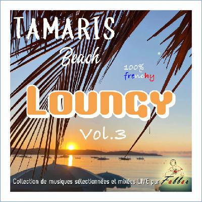 Tamaris Beach Loungy (Vol.3) 100% frenchy Tamaris Beach Loungy (Vol.3) 100% frenchy