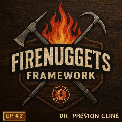 FireNuggets Podcast - 077 - Framework #2 - Dr. Preston Cline