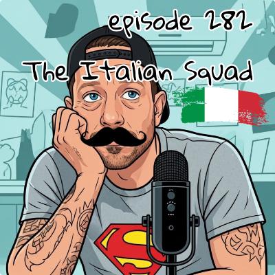 Episode 282: The Italian Squad Episode 282: The Italian Squad