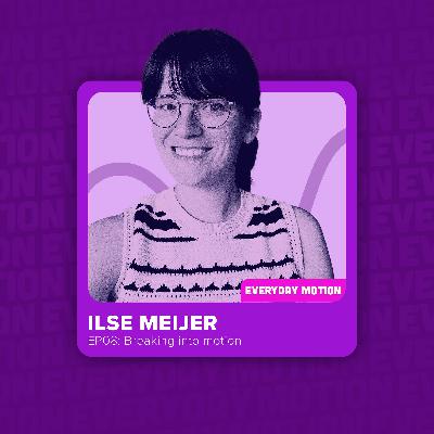 EP008: Breaking into motion with Ilse Meijer EP008: Breaking into motion with Ilse Meijer