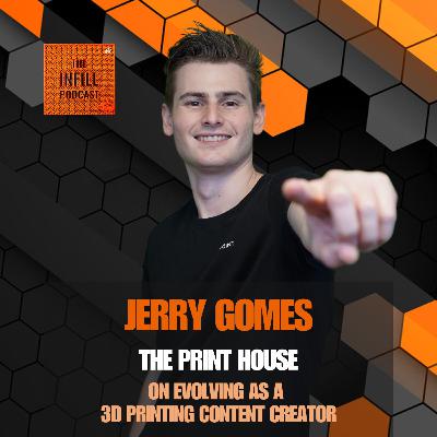 Ep. 61: Jerry Gomes of The Print House on Evolving as a 3D Printing Content Creator