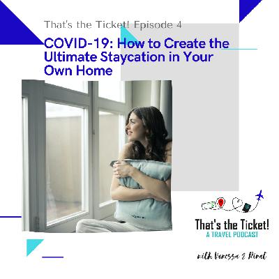 Episode 4: How to Create the Ultimate Staycation in Your Own Home