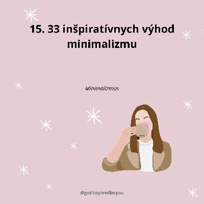 15. 33 inšpiratívnych výhod minimalizmu