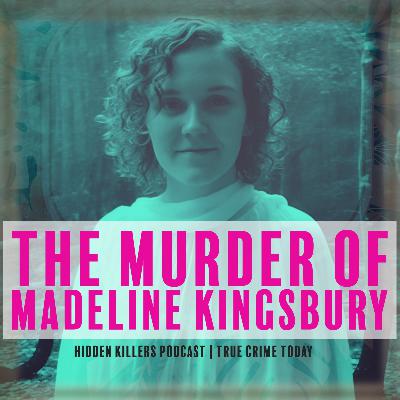 Madeline Kingsbury's BF Charged With First Degree Murder
