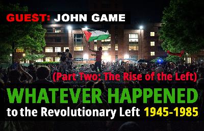 Whatever Happened to the Revolutionary Left #2: From Workerism to Broke, 1945-1985 (Part Two: Ouverism and the Rise of the New Left)
