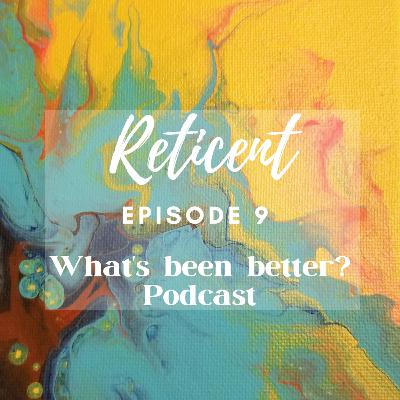 Ep. 9 - Reticent