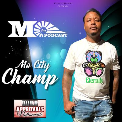 Champ Discusses Quick Approvals Nationwide, Building Credit, Real Estate, and More | Mo City Podcast Champ Discusses Quick Approvals Nationwide, Building Credit, Real Estate, and More | Mo City Podcast