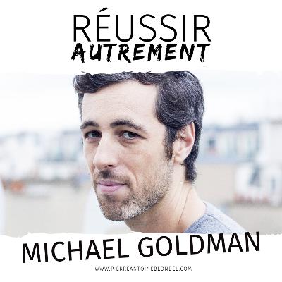 #1 - Michaël Goldman - Comment réussir sans tout sacrifier ?