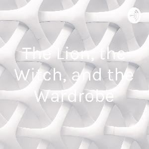 The Lion, the Witch, and the Wardrobe