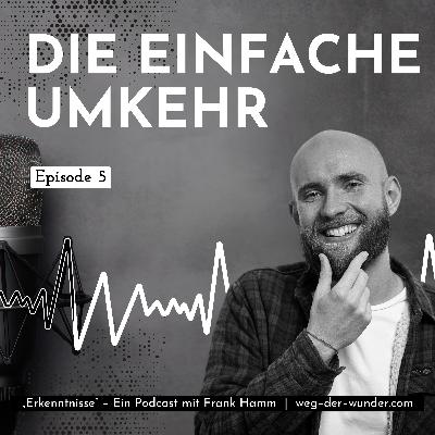 Die einfache Umkehr – Ein Podcast mit Frank Hamm