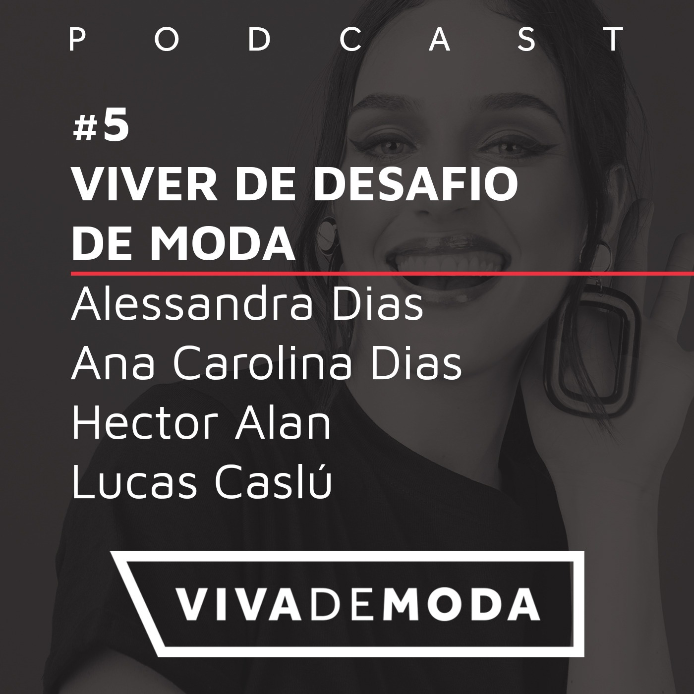 #5 - Viver de desafio de Moda – Parte 1 (Convidados: Alessandra Dias, Ana Carolina Dias, Hecto Alan e Lucas Caslú)