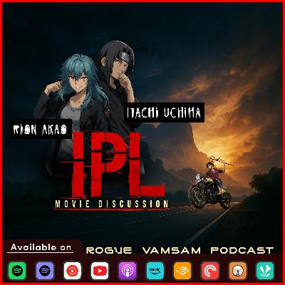 S04•EP03 • IPL (TTF VASAN MOVIE) • 🅷🆄🅼🅰🅽🅸🆃🆈 🅼🅰🆃🆃🅴🆁🆂 • Feat - Itachi Uchiha and Rion Akao