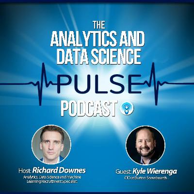 Analytics And Data Science Pulse - #009. Q&A with Kyle Wierenga, CIO of Burton Snowboards Analytics And Data Science Pulse - #009. Q&A with Kyle Wierenga, CIO of Burton Snowboards
