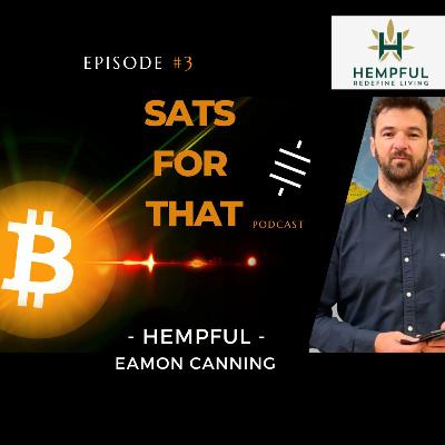 03. Accepting Sats, Discussing Business & Bitcoin With Hempful Company Director Eamon Canning. 03. Accepting Sats, Discussing Business & Bitcoin With Hempful Company Director Eamon Canning.