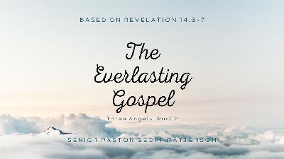 The Everlasting Gospel - Three Angels: Part 2 | The Everlasting Gospel - Three Angels: Part 2