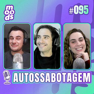 #95 Autossabotagem #95 Autossabotagem
