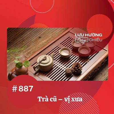 Trà cũ – vị xưa | Lưu Hường blog chiều | Đài Hà Nội