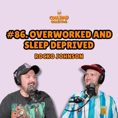 #86. Over Worked And Sleep Deprived || Rocko Johnson #86. Over Worked And Sleep Deprived || Rocko Johnson