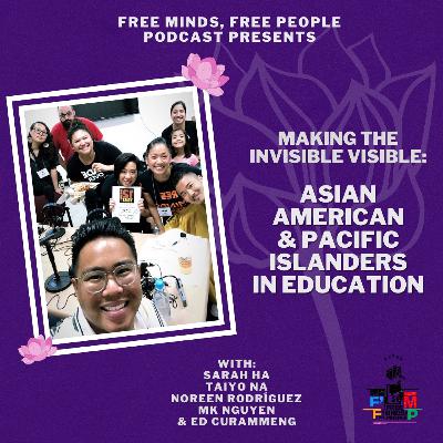 Making the Invisible Visible: Asian American & Pacific Islanders in Education Making the Invisible Visible: Asian American & Pacific Islanders in Education