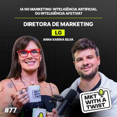 IA no Marketing: Inteligência Artificial ou Inteligência Afetiva? | Anna Karina Silva #77 IA no Marketing: Inteligência Artificial ou Inteligência Afetiva? | Anna Karina Silva #77