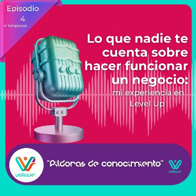 Lo que nadie te cuenta sobre hacer funcionar un negocio: mi experiencia en Level Up Lo que nadie te cuenta sobre hacer funcionar un negocio: mi experiencia en Level Up