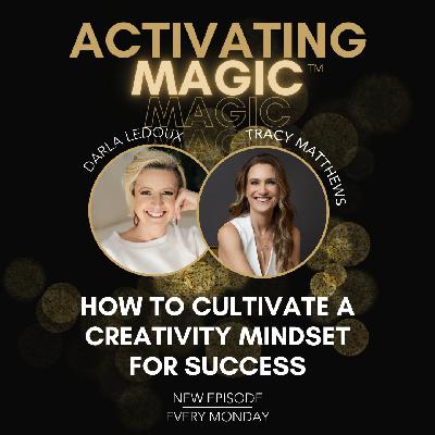 How to Cultivate a Creativity Mindset for Success with Tracy Matthews