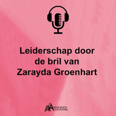 #3 Leiderschap door de bril van Zarayda Groenhart #3 Leiderschap door de bril van Zarayda Groenhart