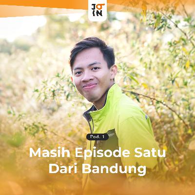 JOIN #1 - MASIH EPISODE SATU DARI BANDUNG