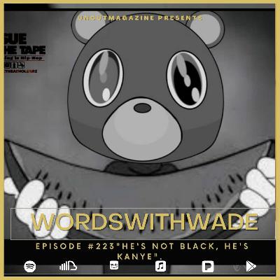 Episode #223 - "He's Not Black, He's Kanye".