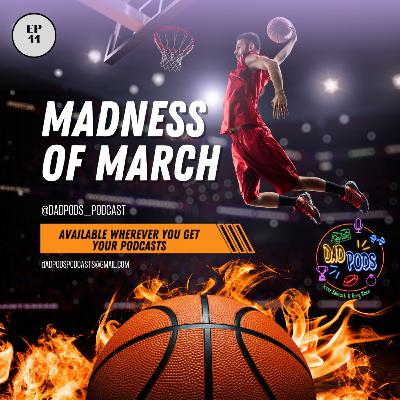 Episode 11 - Madness of March