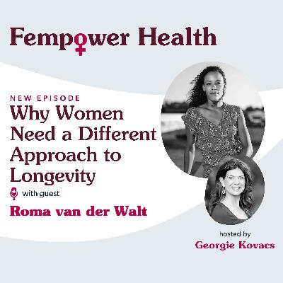 Why Women Need a Different Approach to Longevity - Fempower Health | A Women's Health Podcast