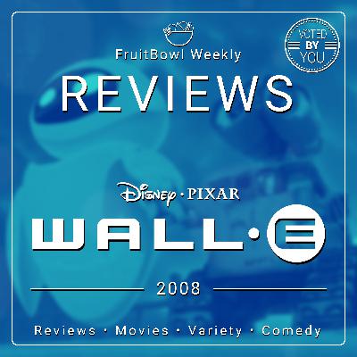 FAN VOTED | FruitBowl Weekly - S02 E20 - Wall-E (2008)