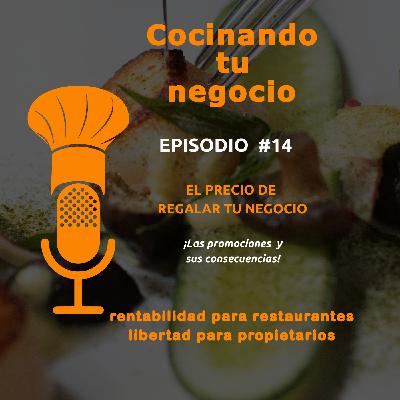 EP #14: EL PRECIO DE REGALAR TU NEGOCIO