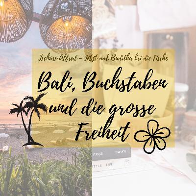 Episode 02: Bali, Buchstaben und die große Freiheit - Interview mit Sandra Huber