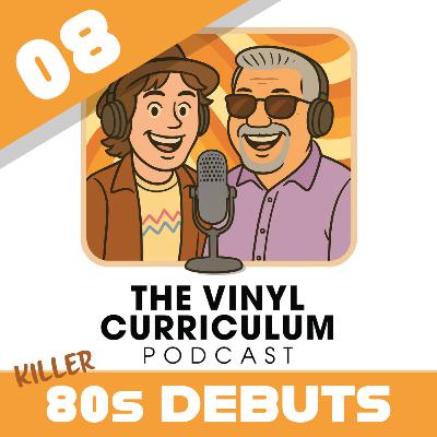 Ep. 08: Killer Debut Albums / Early 80s