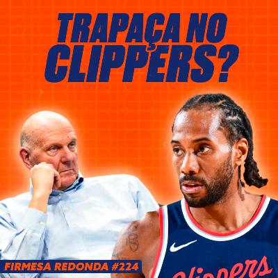 A POLÊMICA ENTRE KAWHI, O DONO DO CLIPPERS E UMA EMPRESA QUE PLANTA ÁRVORES | FIRMESA REDONDA (223)