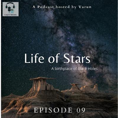 EP-09 Life of Stars- A Birth place of Black Holes