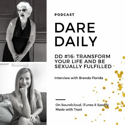 DD #16: Transform Your Life and Be Sexually Fulfilled with Brenda Florida