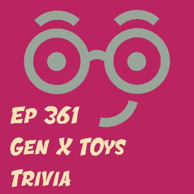 Gen X Toys Trivia Gen X Toys Trivia
