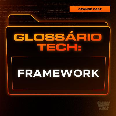 Framework | Glossário Tech da Orange Juice