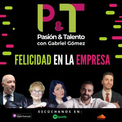 Pasión y Talento 84 - Felicidad en la empresa